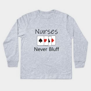Nurses never bluff Kids Long Sleeve T-Shirt